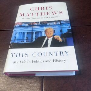 This Country My Life in Politics and History Chris Matthews Hardcover Book